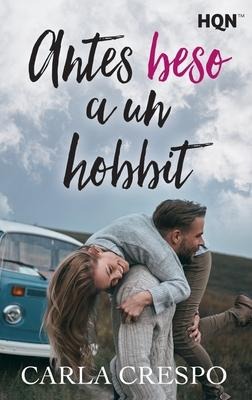 Antes beso a un hobbit - Carla Crespo