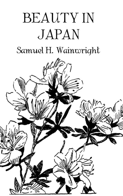 Beauty In Japan - Samuel H. Wainwright