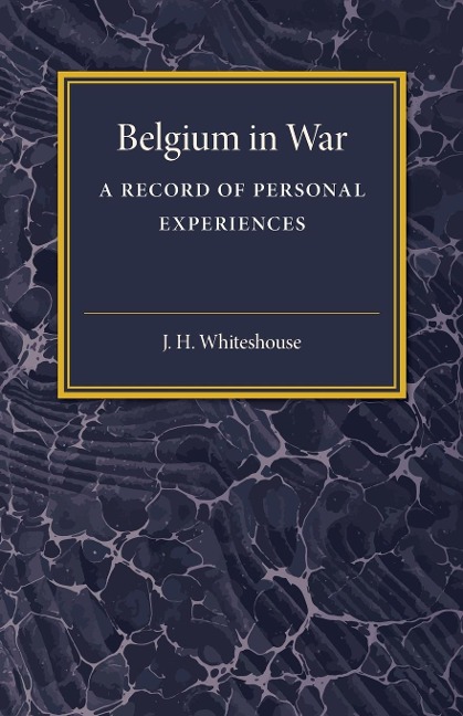 Belgium in War - J. H. Whitehouse