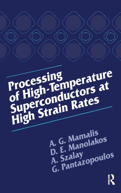 Processing of High-Temperature Superconductors at High Strain - A. G. Mamalis, A. Szalay, D. E. Manolakos