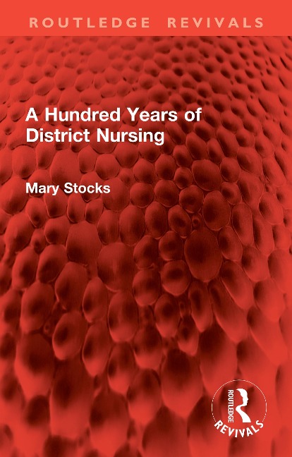 A Hundred Years of District Nursing - Mary Stocks