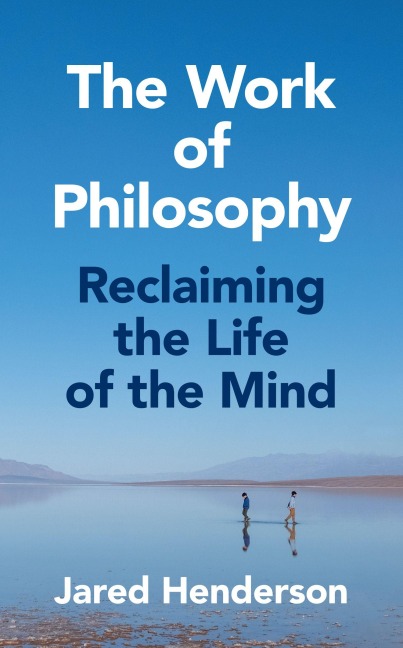 The Work of Philosophy - Jared Henderson