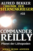 Cover-Bild zum Titel 'Commander Reilly #33: Planet der Lithopoden: Chronik der Sternenkrieger' von 'Alfred Bekker'