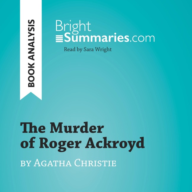 The Murder of Roger Ackroyd by Agatha Christie (Book Analysis) - Bright Summaries