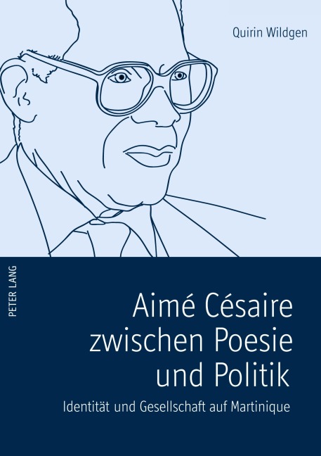 Aimé Césaire zwischen Poesie und Politik - Quirin Wildgen
