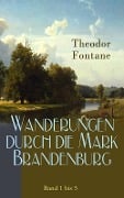 Wanderungen durch die Mark Brandenburg: Band 1 bis 5 - Theodor Fontane