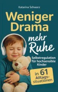Cover-Bild zum Titel 'Selbstregulation für hochsensible Kinder in 61 Alltagssituationen' von 'Katarina Schwarz'
