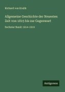 Cover-Bild zum Titel 'Allgemeine Geschichte der Neuesten Zeit von 1815 bis zur Gegenwart' von 'Richard Von Kralik'