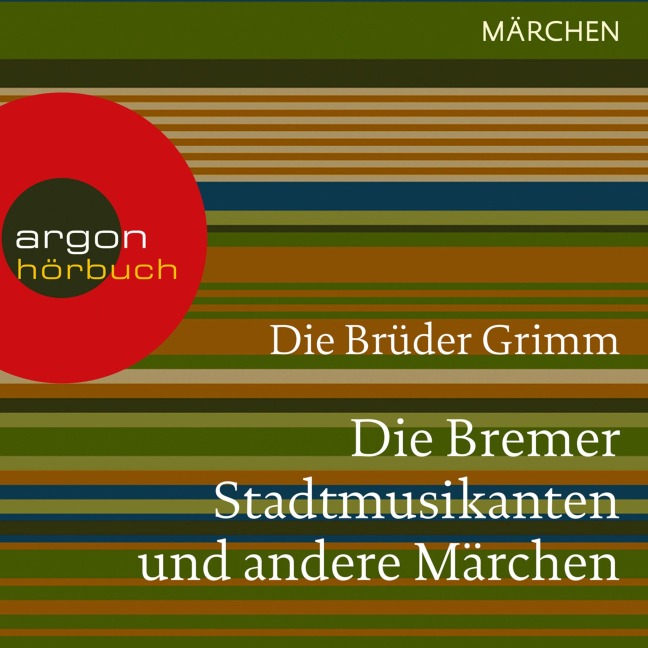 Die Bremer Stadtmusikanten und andere Märchen - Brüder Grimm