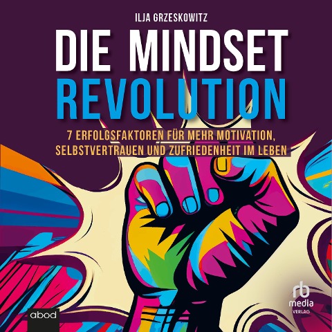 Die Mindset Revolution - Ilja Grzeskowitz