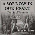 A Sorrow in Our Heart: The Life of Tecumseh - Allan W. Eckert