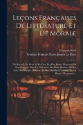 Cover-Bild zum Titel 'Leçons Françaises De Littérature Et De Morale: Ou Recueil, En Prose Et En Vers, Des Plus Beaux Morceaux De Notre Langue Dans La Littérature Des Deux D' von 'François Noël, Guislain François Marie Jospe La Place'
