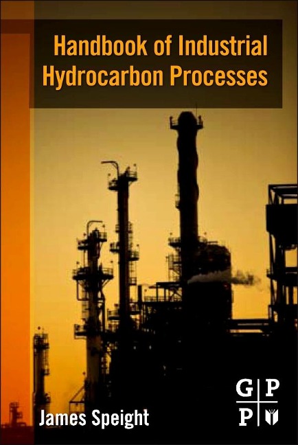 Handbook of Industrial Hydrocarbon Processes - James G. Speight