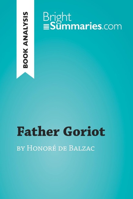 Father Goriot by Honoré de Balzac (Book Analysis) - Bright Summaries