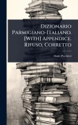Cover-Bild zum Titel 'Dizionario Parmigiano-Italiano. [With] Appendice. Rifuso, Corretto' von 'Ilario Peschieri'