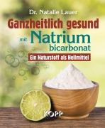 Ganzheitlich gesund mit Natriumbicarbonat - Natalie Lauer