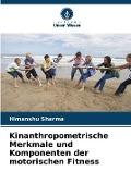 Cover-Bild zum Titel 'Kinanthropometrische Merkmale und Komponenten der motorischen Fitness' von 'Himanshu Sharma'