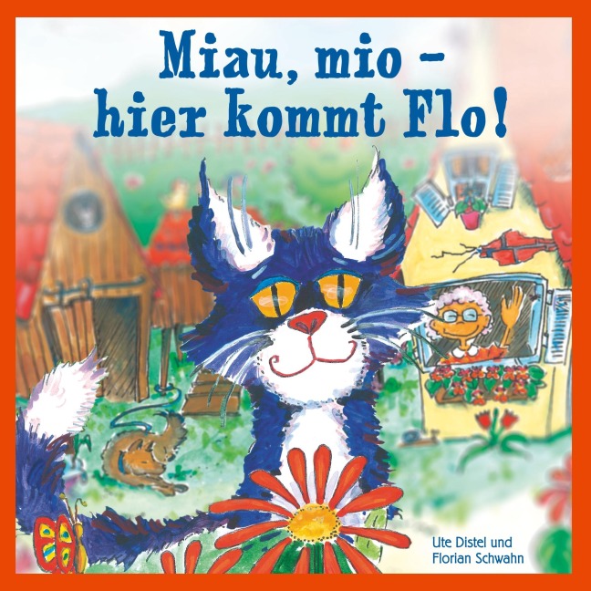 Miau, mio - hier kommt Flo! - Ute Distel, Florian Schwahn