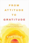 Cover-Bild zum Titel 'From Attitude to Gratitude' von 'Kari Wells'