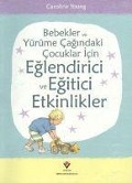 Cover-Bild zum Titel 'Bebekler ve Yürüme Cagindaki Cocuklar Icin Eglendirici ve Egitici Etkinlikler' von 'Caroline Young'