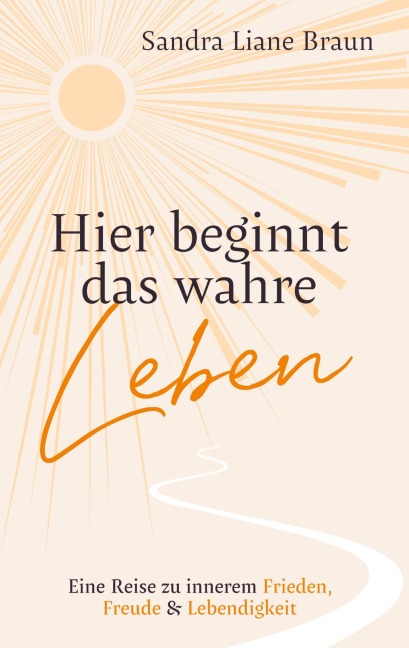 Hier beginnt das wahre Leben - Sandra Liane Braun