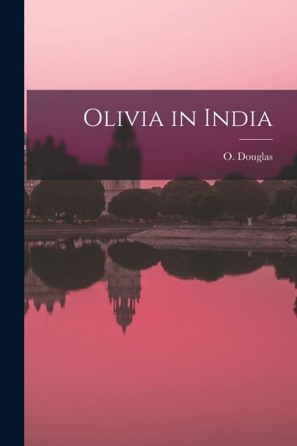Olivia in India - O. Douglas