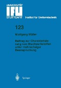 Beitrag zur Charakterisierung von Blechwerkstoffen unter mehrachsiger Beanspruchung - Wolfgang Müller