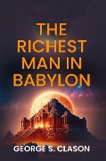 Cover-Bild zum Titel 'Richest Man in Babylon' von 'S. Clason George S. Clason'