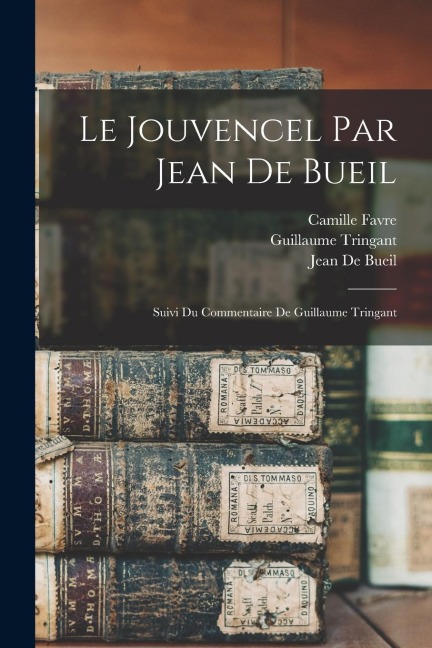 Le Jouvencel Par Jean De Bueil - Lèon Lecestre, Jean De Bueil, Guillaume Tringant