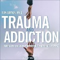 Trauma and Addiction Lib/E: Ending the Cycle of Pain Through Emotional Literacy - Tian Dayton