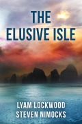 Cover-Bild zum Titel 'The Elusive Isle' von 'Lyam Lockwood, Steven Nimocks'