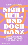 Cover-Bild zum Titel 'Nicht heil. Und doch ganz' von 'Judith Beständig'