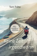 Cover-Bild zum Titel 'Keine Zeit für irgendwann' von 'Tom Friho'