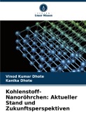 Kohlenstoff-Nanoröhrchen: Aktueller Stand und Zukunftsperspektiven - Vinod Kumar Dhote, Kanika Dhote