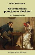 Cover-Bild zum Titel 'Gourmandises pour joueur d'échecs' von 'Adolf Anderssen'
