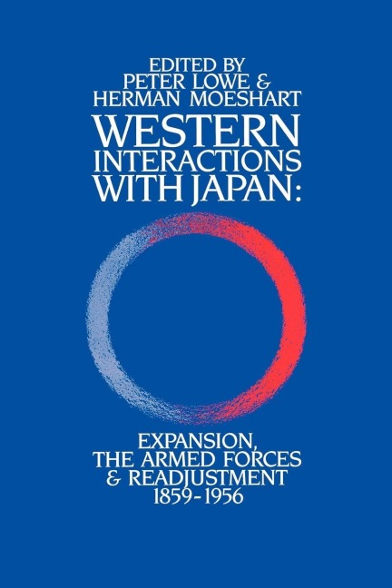 Western Interactions With Japan - Peter Lowe, Herman Moeshart