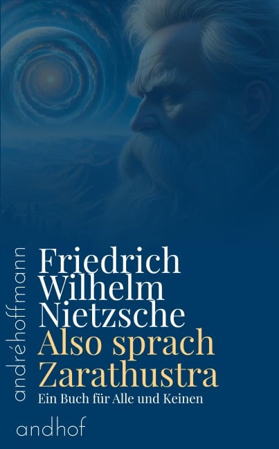Also sprach Zarathustra: Ein Buch für Alle und Keinen - Friedrich Wilhelm Nietzsche