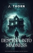 Cover-Bild zum Titel 'Descent Into Madness (Haunted Nightmare)' von 'J. Thorn'