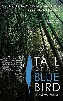 Tail of the Blue Bird - Nii Ayikwei Parkes