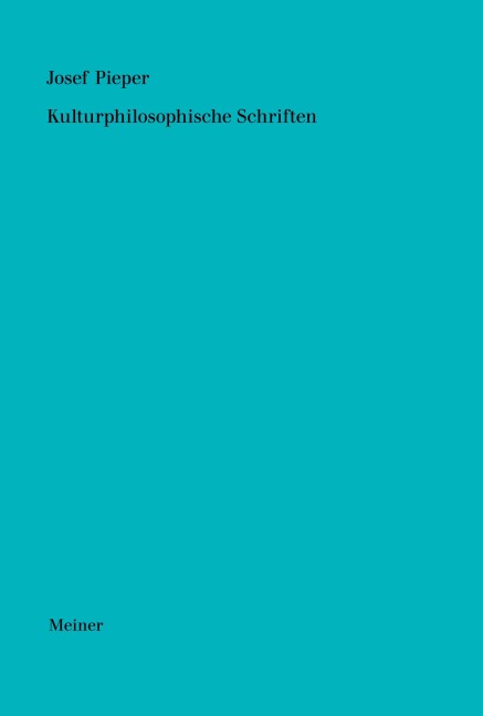 Werke / Kulturphilosophische Schriften - Josef Pieper