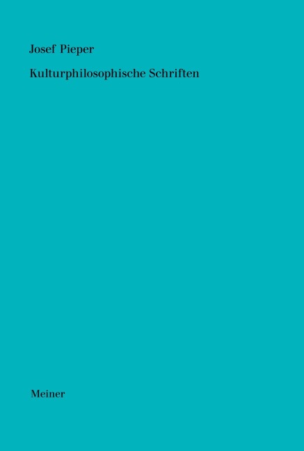 Werke / Kulturphilosophische Schriften - Josef Pieper