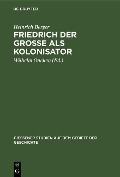 Cover-Bild zum Titel 'Friedrich der Grosse als Kolonisator' von 'Heinrich Berger'