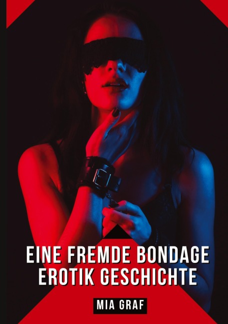 Eine Fremde Bondage Erotik Geschichte - Mia Graf