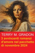 3 avvincenti romanzi d'amore nel pacchetto di novembre 2024 - Terry M. Gradon