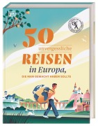 Cover-Bild zum Titel '50 unvergessliche Reisen in Europa, die man gemacht haben sollte' von ''