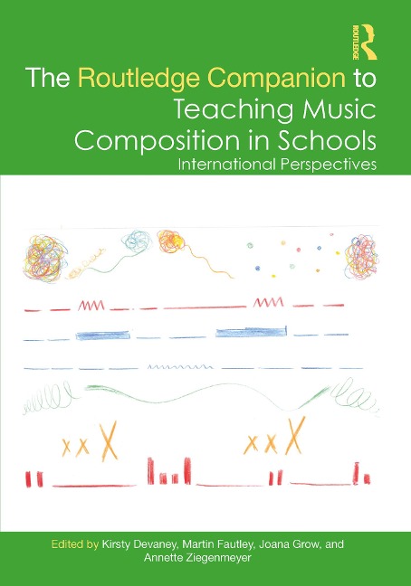 The Routledge Companion to Teaching Music Composition in Schools - 