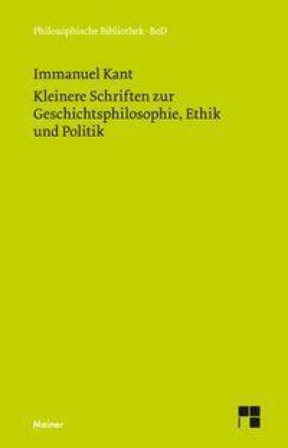 Kleinere Schriften zur Geschichtsphilosophie, Ethik und Politik - Immanuel Kant