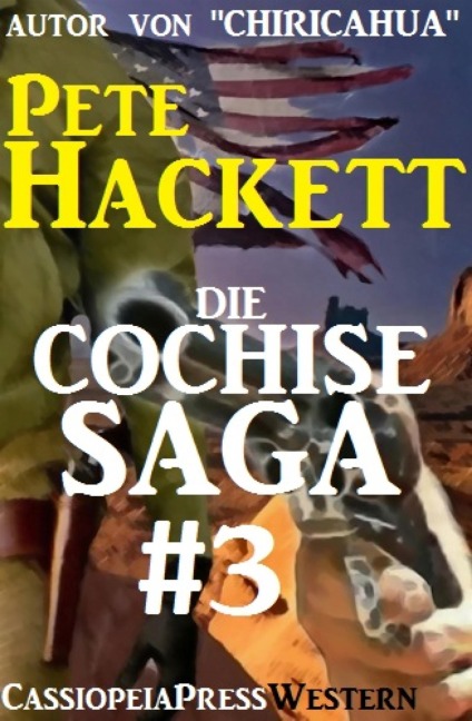 Die Cochise Saga Band 3 - Pete Hackett