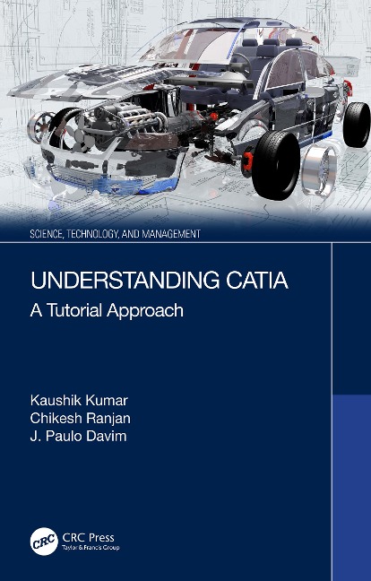 Understanding CATIA - Kaushik Kumar, J. Paulo Davim, Chikesh Ranjan