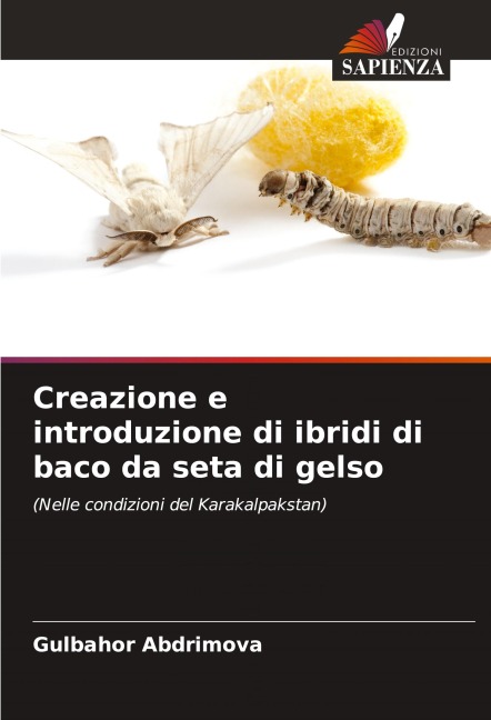 Creazione e introduzione di ibridi di baco da seta di gelso - Gulbahor Abdrimova